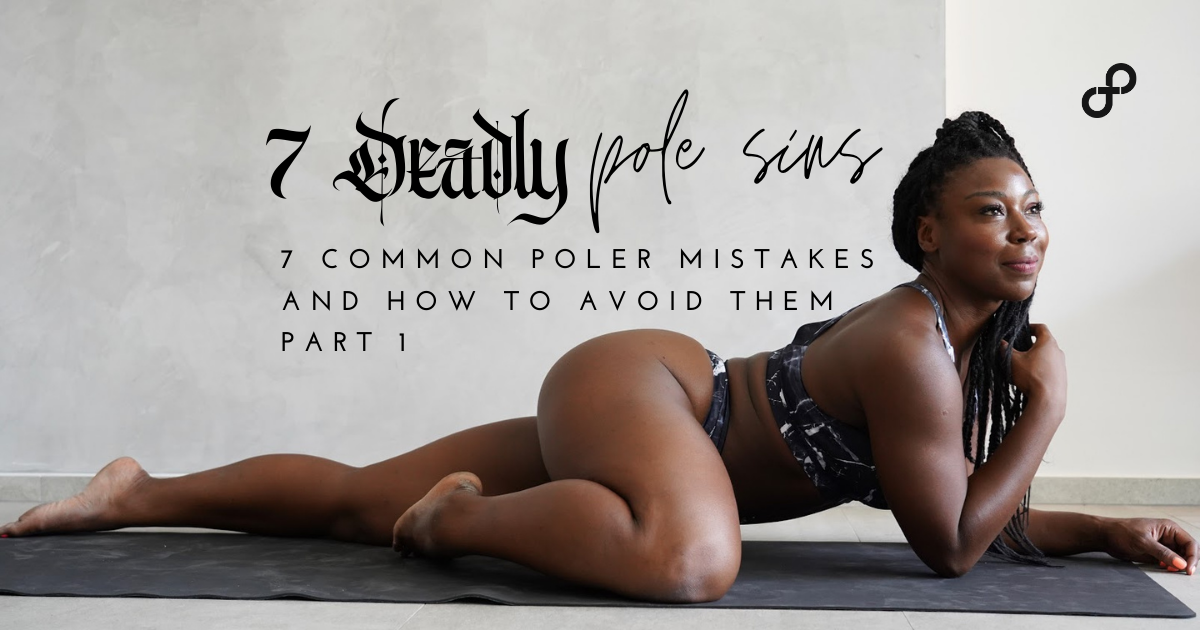 The 7 Deadly Pole Sins: 7 common mistakes made by polers (and how to avoid them) Part 1